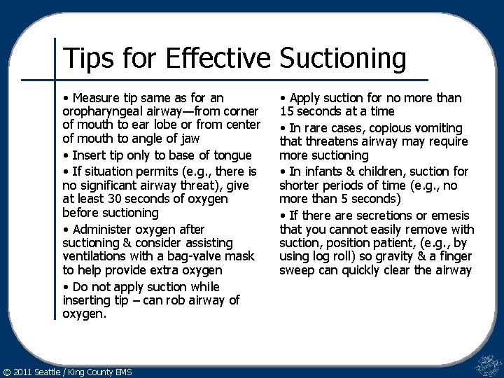 Tips for Effective Suctioning • Measure tip same as for an oropharyngeal airway—from corner