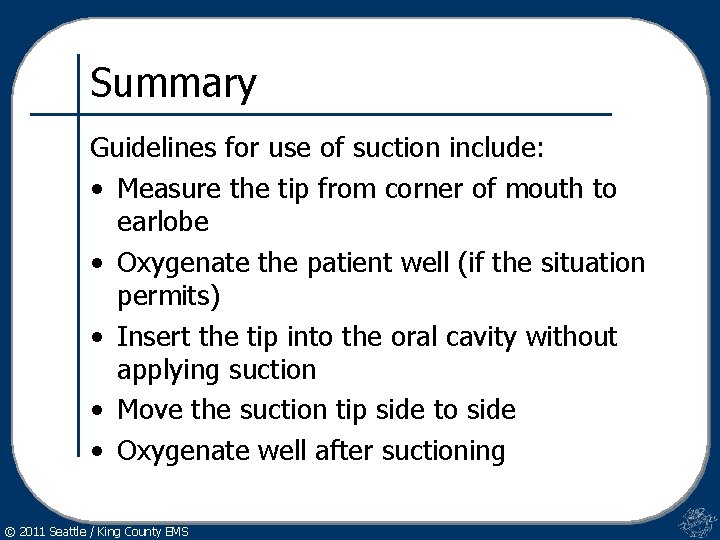 Summary Guidelines for use of suction include: • Measure the tip from corner of