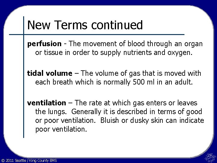 New Terms continued perfusion - The movement of blood through an organ or tissue