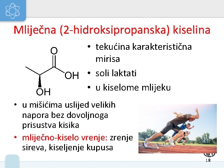 Mliječna (2 -hidroksipropanska) kiselina • tekućina karakteristična mirisa • soli laktati • u kiselome