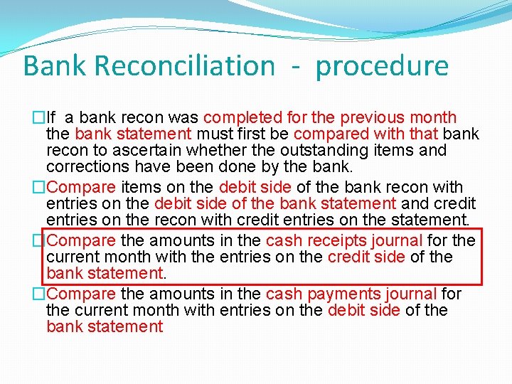 Bank Reconciliation - procedure �If a bank recon was completed for the previous month