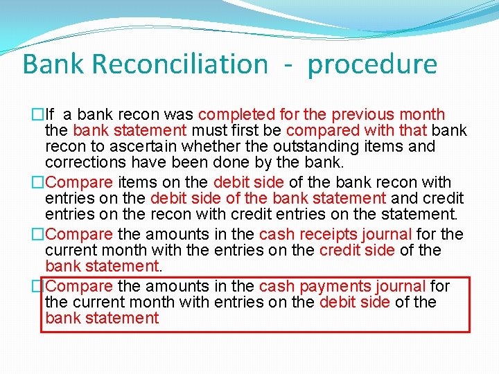 Bank Reconciliation - procedure �If a bank recon was completed for the previous month