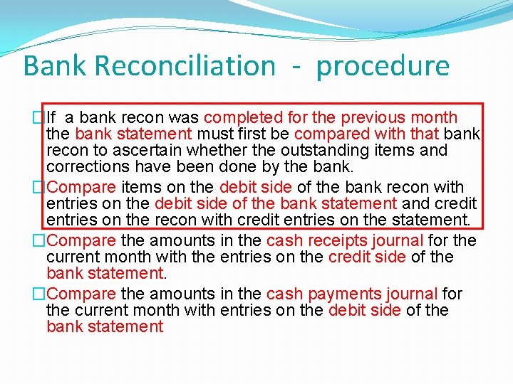 Bank Reconciliation - procedure �If a bank recon was completed for the previous month