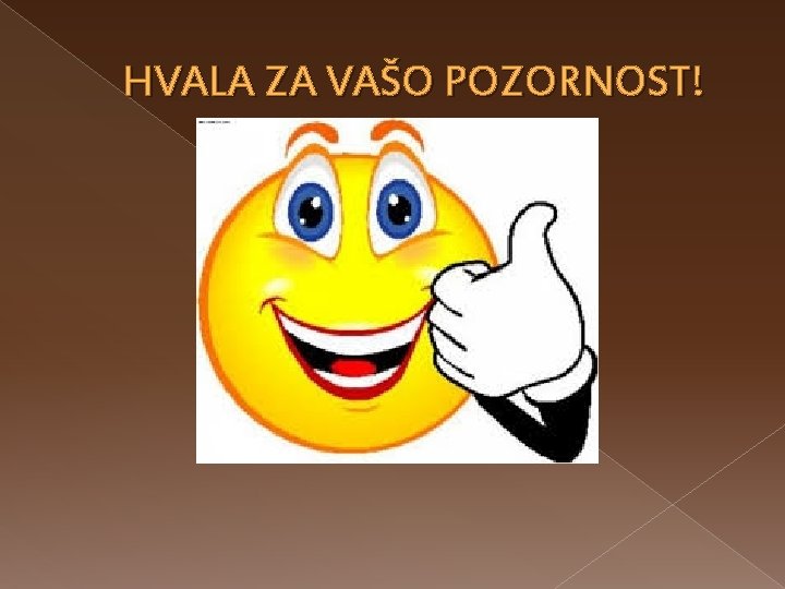 HVALA ZA VAŠO POZORNOST! 
