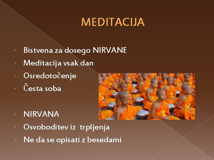 MEDITACIJA Bistvena za dosego NIRVANE Meditacija vsak dan Osredotočenje Česta soba NIRVANA Osvoboditev iz