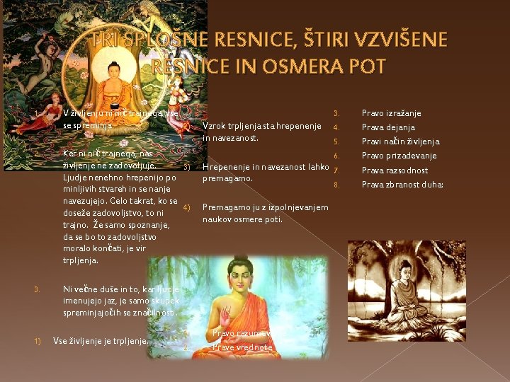 TRI SPLOŠNE RESNICE, ŠTIRI VZVIŠENE RESNICE IN OSMERA POT 1. 2. 3. 1) V