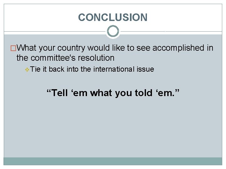 CONCLUSION �What your country would like to see accomplished in the committee's resolution v
