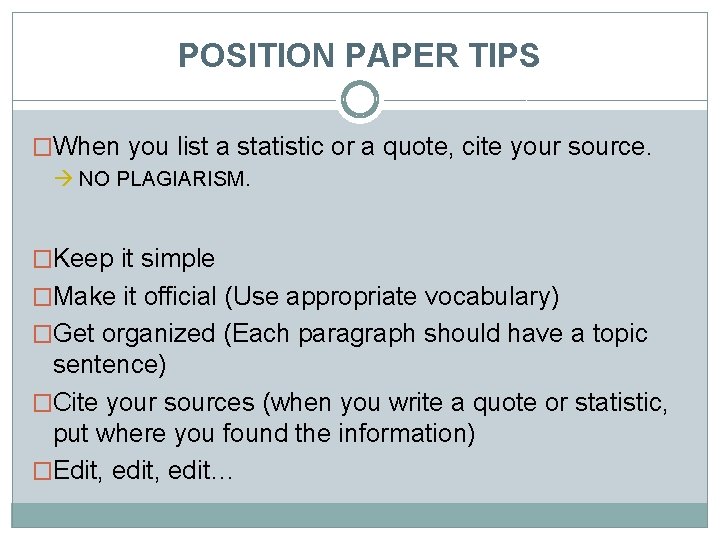 POSITION PAPER TIPS �When you list a statistic or a quote, cite your source.