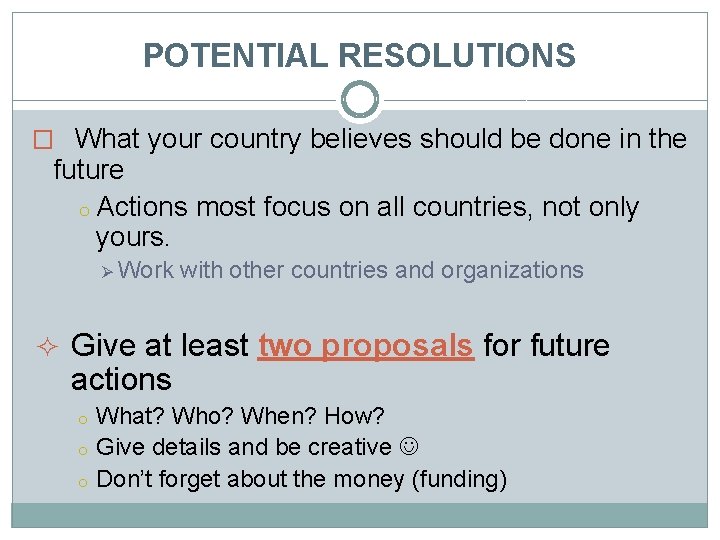 POTENTIAL RESOLUTIONS � What your country believes should be done in the future o