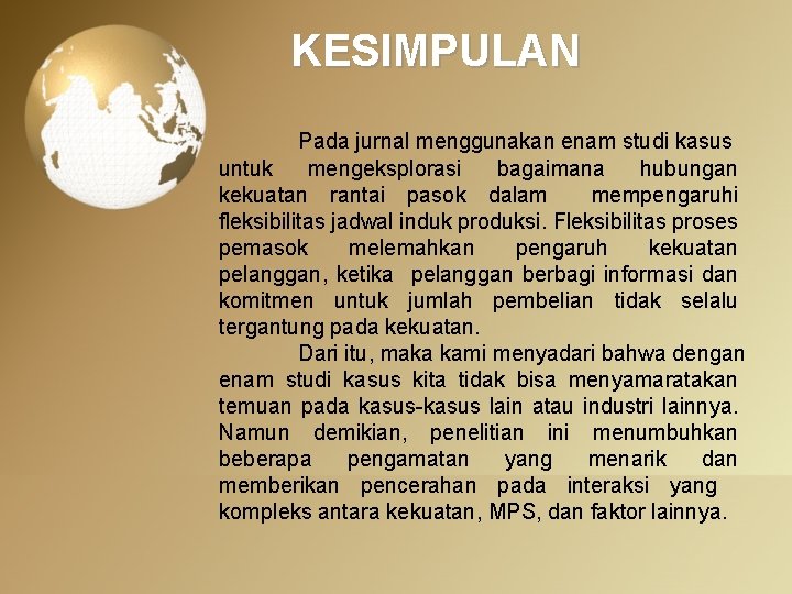 KESIMPULAN Pada jurnal menggunakan enam studi kasus untuk mengeksplorasi bagaimana hubungan kekuatan rantai pasok