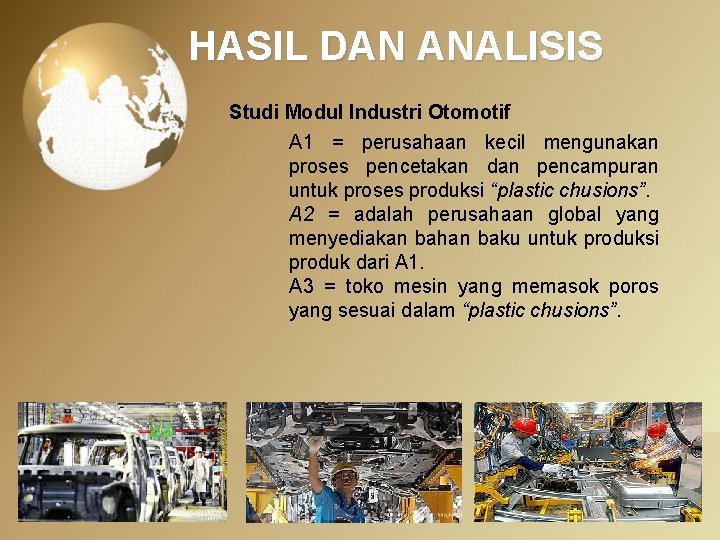 HASIL DAN ANALISIS Studi Modul Industri Otomotif A 1 = perusahaan kecil mengunakan proses
