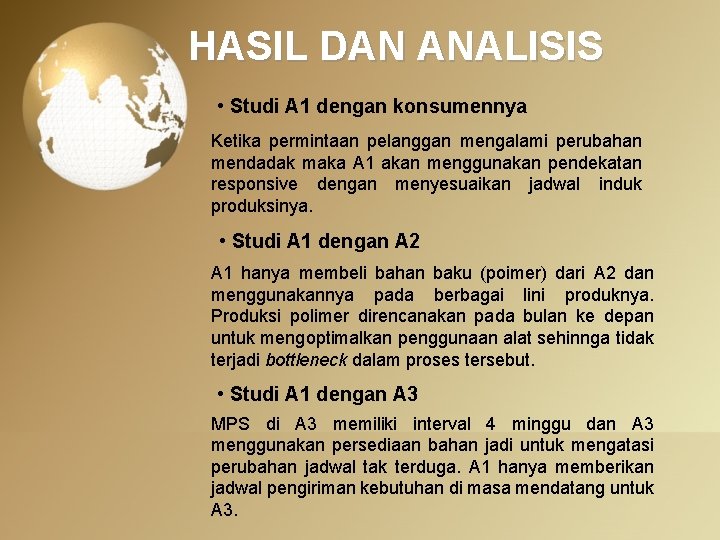 HASIL DAN ANALISIS • Studi A 1 dengan konsumennya Ketika permintaan pelanggan mengalami perubahan