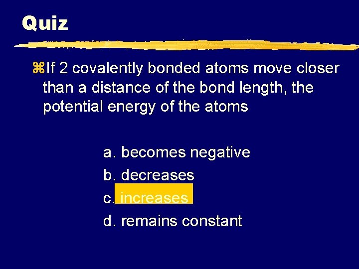 Quiz z. If 2 covalently bonded atoms move closer than a distance of the