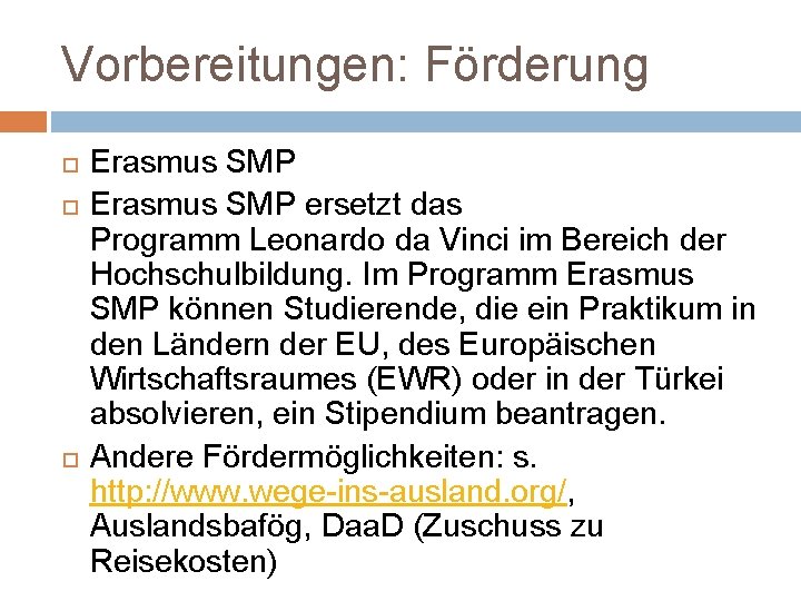 Vorbereitungen: Förderung Erasmus SMP ersetzt das Programm Leonardo da Vinci im Bereich der Hochschulbildung.