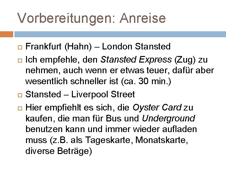 Vorbereitungen: Anreise Frankfurt (Hahn) – London Stansted Ich empfehle, den Stansted Express (Zug) zu