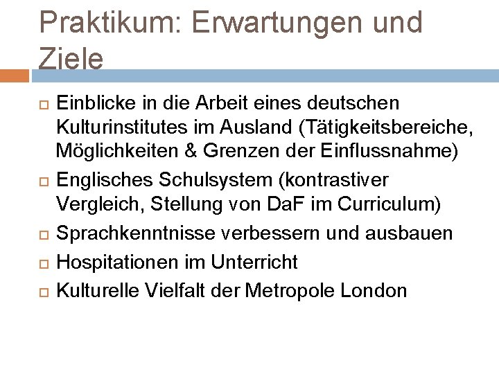 Praktikum: Erwartungen und Ziele Einblicke in die Arbeit eines deutschen Kulturinstitutes im Ausland (Tätigkeitsbereiche,