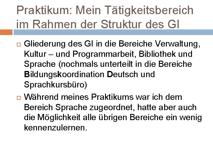 Praktikum: Mein Tätigkeitsbereich im Rahmen der Struktur des GI Gliederung des GI in die