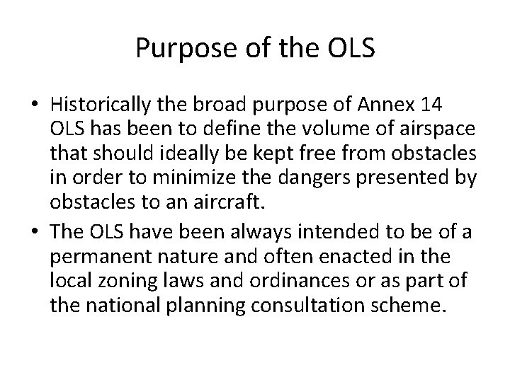 Purpose of the OLS • Historically the broad purpose of Annex 14 OLS has