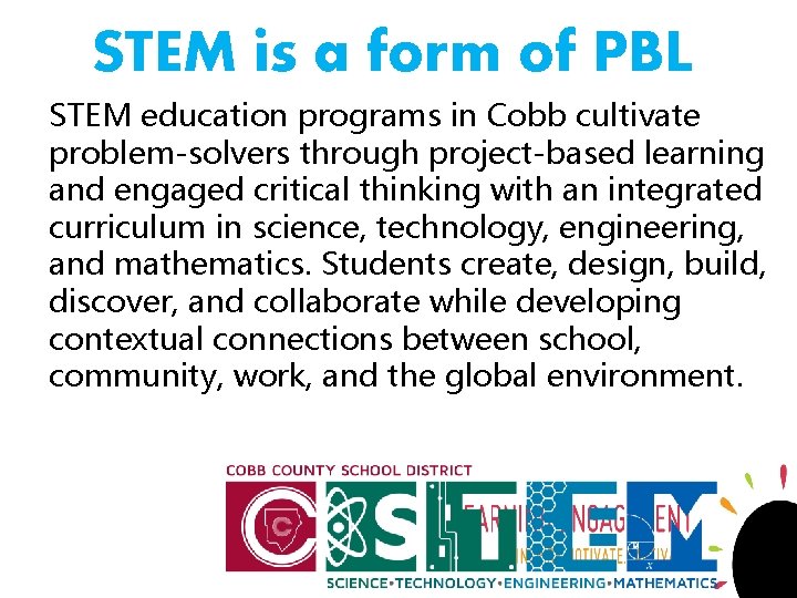 STEM is a form of PBL STEM education programs in Cobb cultivate problem-solvers through