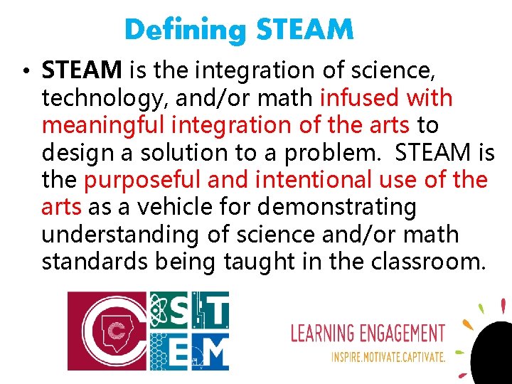 Defining STEAM • STEAM is the integration of science, technology, and/or math infused with