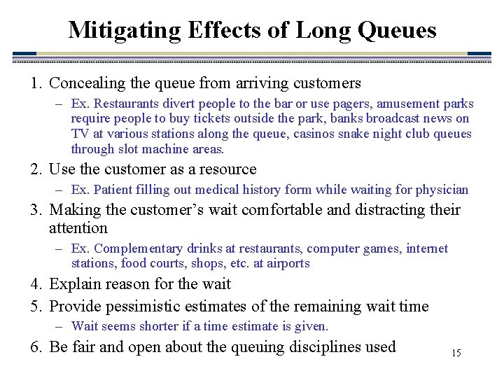 Mitigating Effects of Long Queues 1. Concealing the queue from arriving customers – Ex.