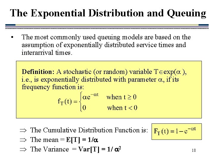 The Exponential Distribution and Queuing • The most commonly used queuing models are based