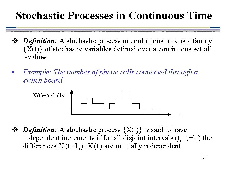 Stochastic Processes in Continuous Time v Definition: A stochastic process in continuous time is