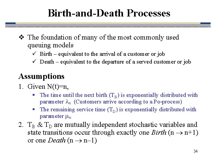 Birth-and-Death Processes v The foundation of many of the most commonly used queuing models