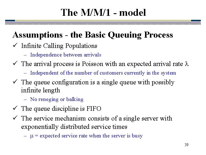 The M/M/1 - model Assumptions - the Basic Queuing Process ü Infinite Calling Populations