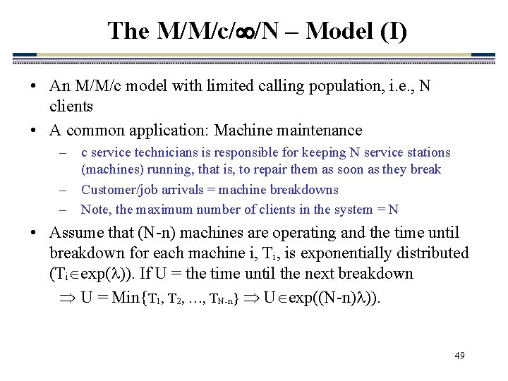 The M/M/c/ /N – Model (I) • An M/M/c model with limited calling population,