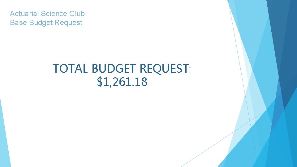 Actuarial Science Club Base Budget Request TOTAL BUDGET REQUEST: $1, 261. 18 