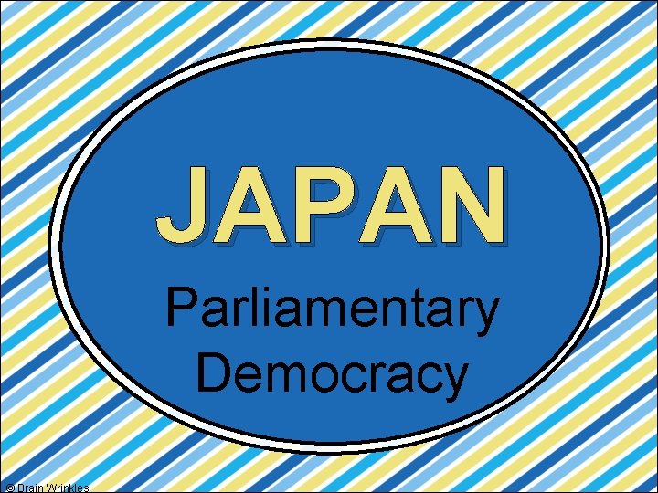 JAPAN Parliamentary Democracy © Brain Wrinkles 