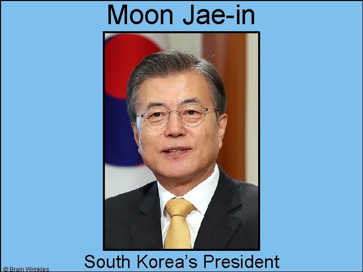 Moon Jae-in © Brain Wrinkles South Korea’s President 