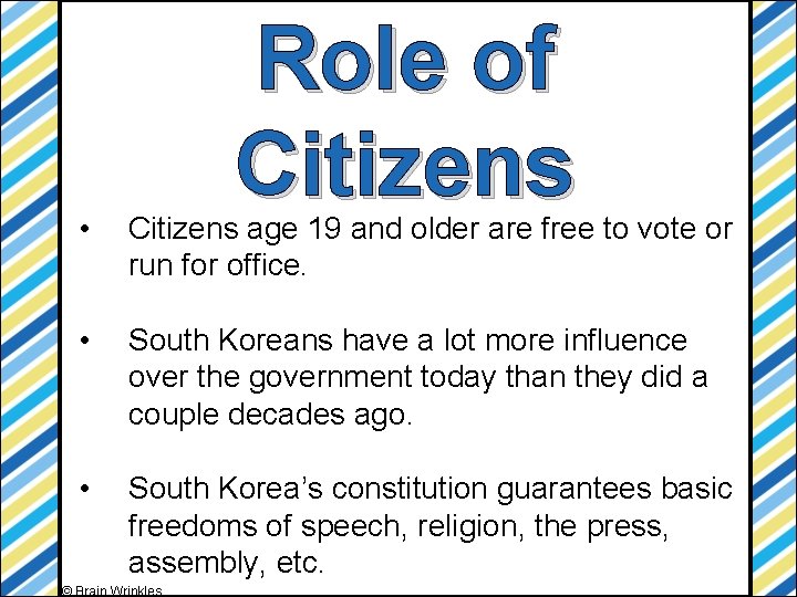 Role of Citizens • Citizens age 19 and older are free to vote or