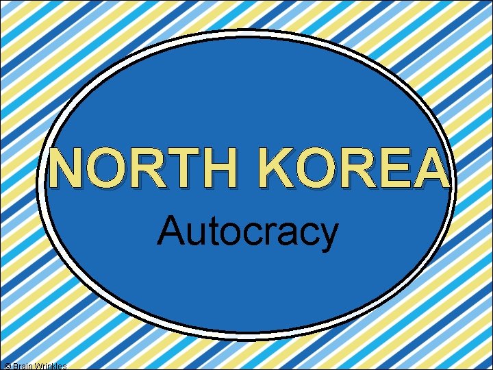 NORTH KOREA Autocracy © Brain Wrinkles 