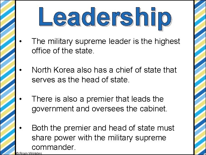 Leadership • The military supreme leader is the highest office of the state. •