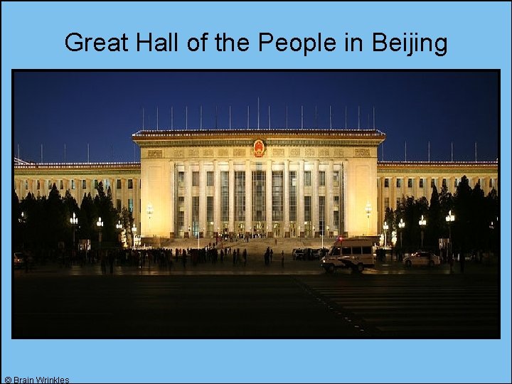 Great Hall of the People in Beijing © Brain Wrinkles 