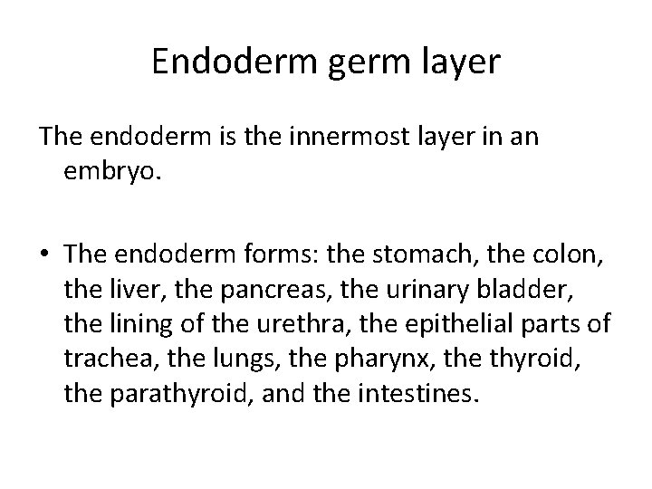 Endoderm germ layer The endoderm is the innermost layer in an embryo. • The