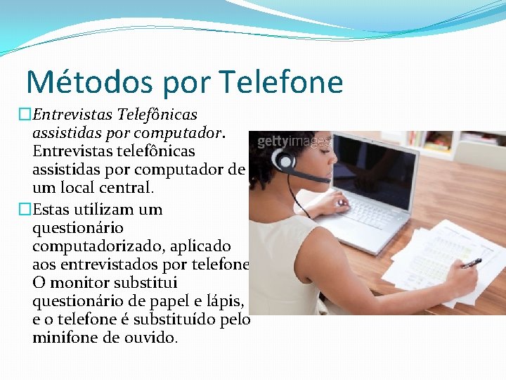 Métodos por Telefone �Entrevistas Telefônicas assistidas por computador. Entrevistas telefônicas assistidas por computador de