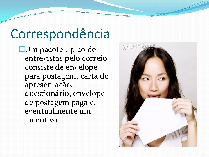 Correspondência �Um pacote típico de entrevistas pelo correio consiste de envelope para postagem, carta