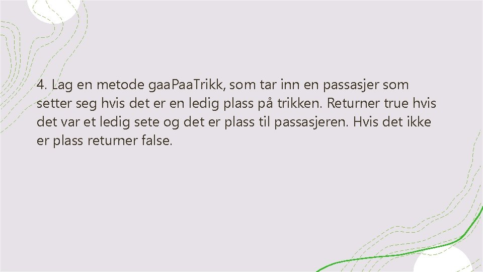4. Lag en metode gaa. Paa. Trikk, som tar inn en passasjer som setter