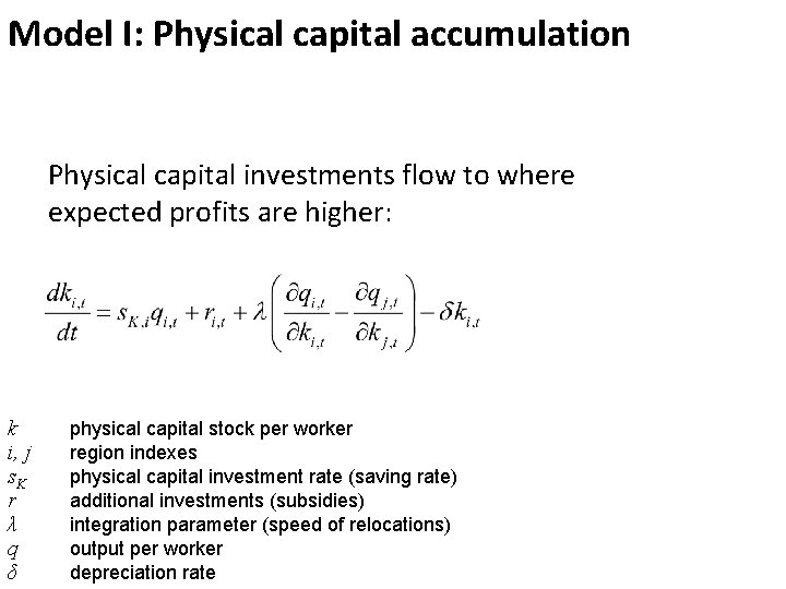 Model I: Physical capital accumulation Physical capital investments flow to where expected profits are