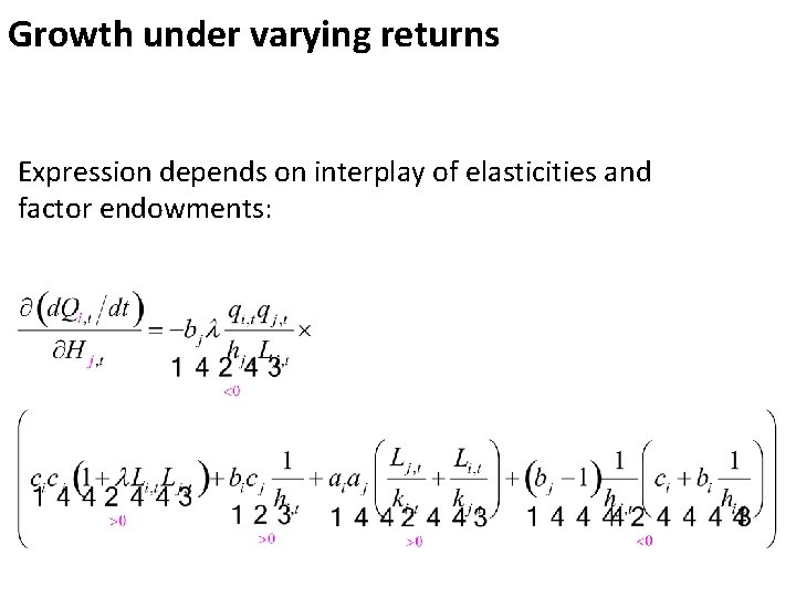Growth under varying returns Expression depends on interplay of elasticities and factor endowments: 