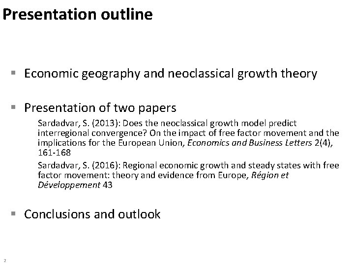 Presentation outline § Economic geography and neoclassical growth theory § Presentation of two papers