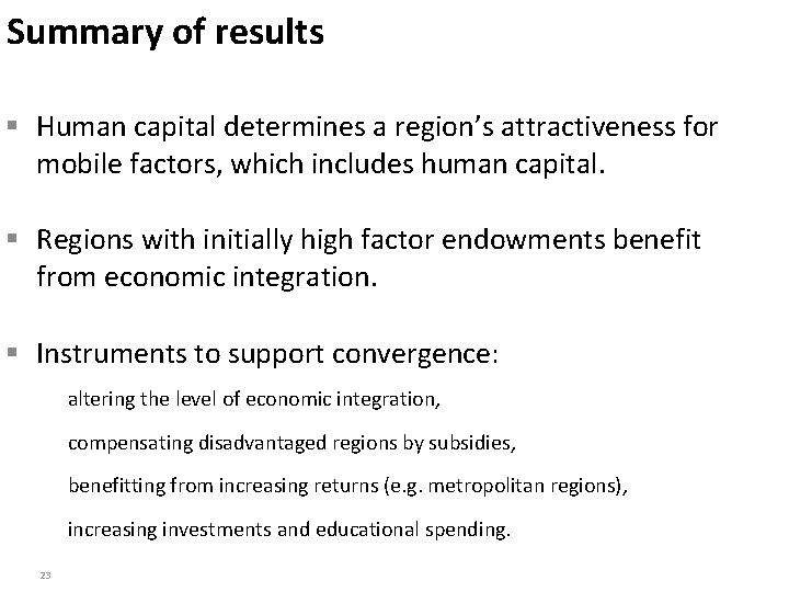 Summary of results § Human capital determines a region’s attractiveness for mobile factors, which