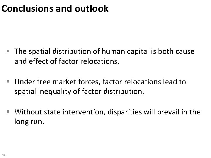 Conclusions and outlook § The spatial distribution of human capital is both cause and