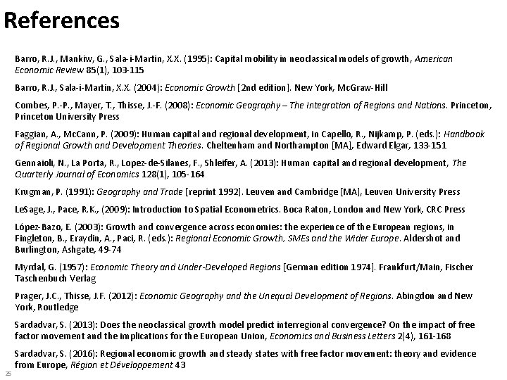 References Barro, R. J. , Mankiw, G. , Sala-i-Martin, X. X. (1995): Capital mobility