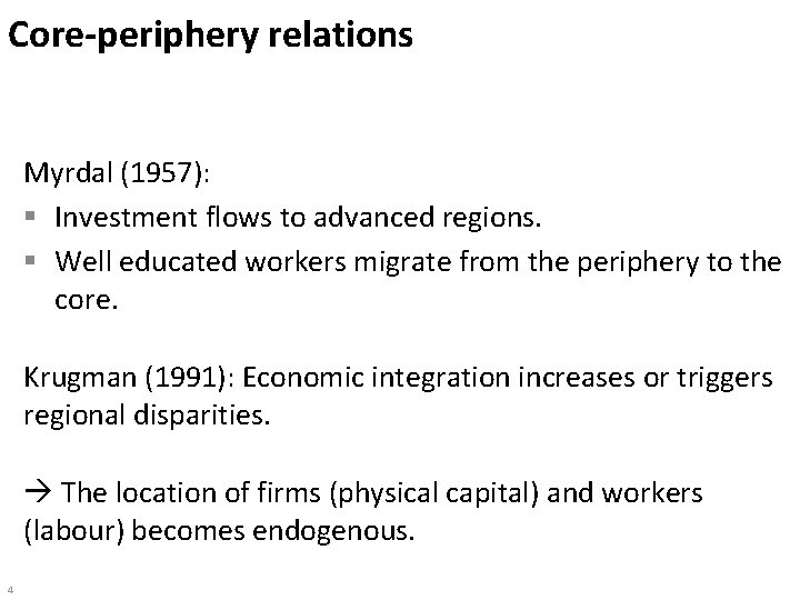 Core-periphery relations Myrdal (1957): § Investment flows to advanced regions. § Well educated workers