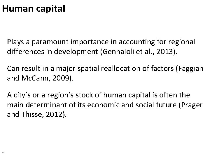 Human capital Plays a paramount importance in accounting for regional differences in development (Gennaioli