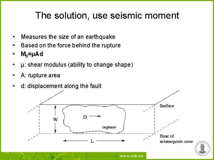 The solution, use seismic moment • Measures the size of an earthquake • Based